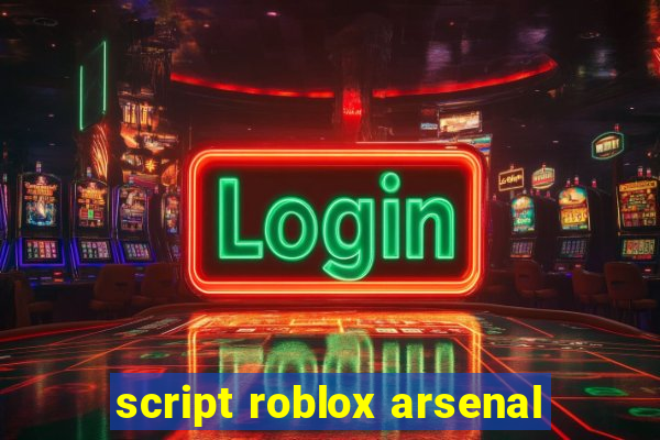 script roblox arsenal